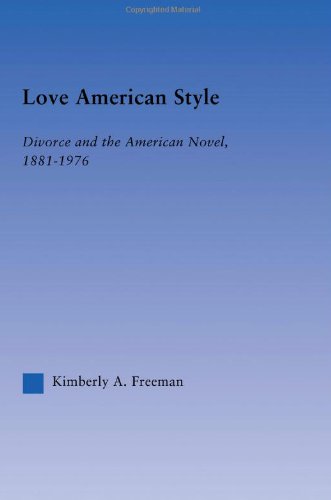 Love American Style: Divorce and the American Novel, 1881-1976 (Literary Criticism and Cultural Theory)
