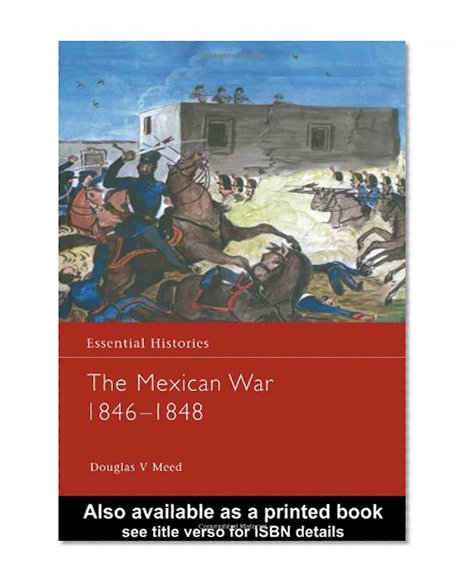 The Mexican War 1846-1848 (Essential Histories)