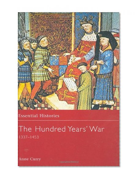 The Hundred Years' War AD 1337-1453 (Essential Histories)