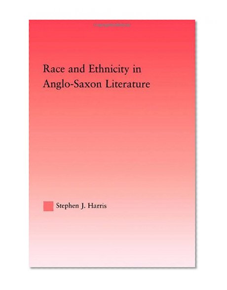 Race and Ethnicity in Anglo-Saxon Literature (Studies in Medieval History and Culture)