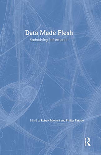 Data Made Flesh: Embodying Information
