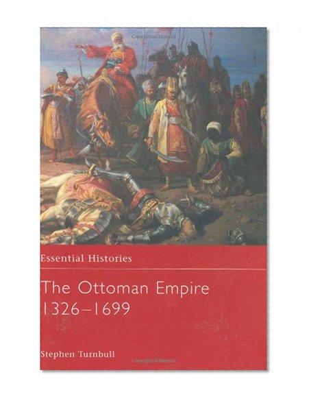 The Ottoman Empire 1326-1699 (Essential Histories)