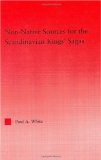 Non-Native Sources for the Scandinavian Kings' Sagas (Studies in Medieval History and Culture)