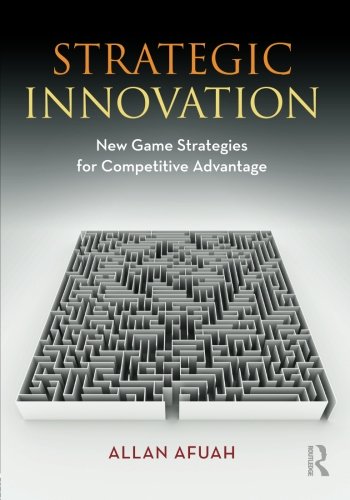 Strategic Innovation: New Game Strategies for Competitive Advantage
