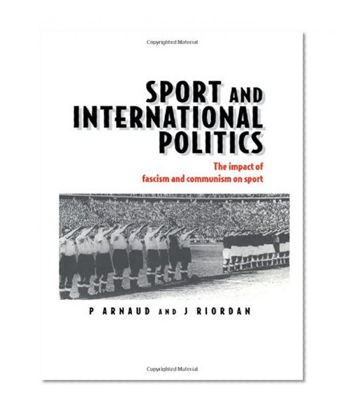 Sport and International Politics: Impact of Facism and Communism on Sport