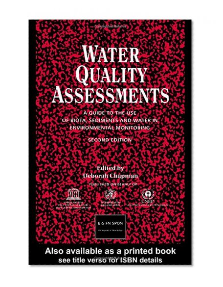 Water Quality Assessments: A guide to the use of biota, sediments and water in environmental monitoring, Second Edition
