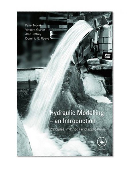 Hydraulic Modelling - An Introduction: Principles, Methods and Applications