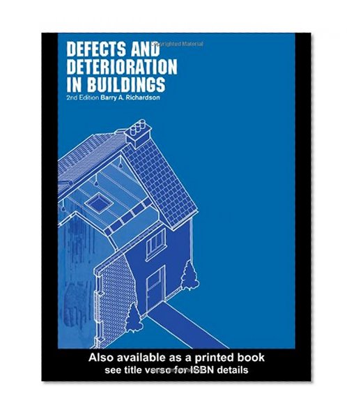Defects and Deterioration in Buildings: A Practical Guide to the Science and Technology of Material Failure