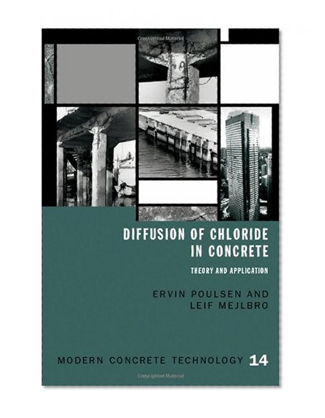 Diffusion of Chloride in Concrete: Theory and Application (Modern Concrete Technology)