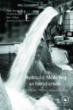 Hydraulic Modelling - An Introduction: Principles, Methods and Applications