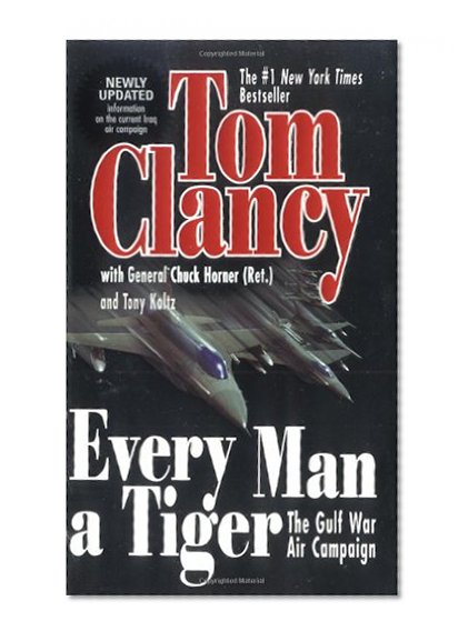 Every Man a Tiger (Revised): The Gulf War Air Campaign (Commander Series)