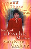 Beyond These Four Walls: Diary of a Psychic Medium
