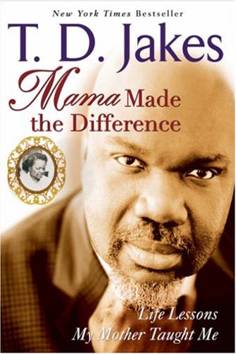 Mama Made the Difference: Life Lessons My Mother Taught Me