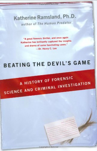 Beating the Devil's Game: A History of Forensic Science and Criminal Investigation