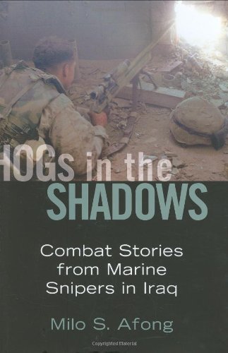Hogs in the Shadows: Combat Stories from Marine Snipers in Iraq