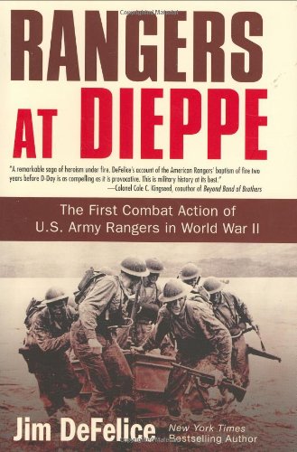 Rangers at Dieppe: The First Combat Action of U.S. Army Rangers in World War II