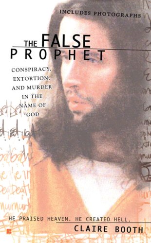 The False Prophet: Conspiracy, Extortion and Murder in the Name of God (Berkley True Crime)