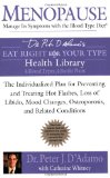 Menopause: Manage Its Symptoms with the Blood Type Diet: The Individualized Plan for Preventing and Treating Hot Flashes, Lossof Libido, Mood Changes, ... Related Conditions (Eat Right 4 Your Type)