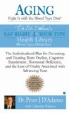 Aging: Fight it with the Blood Type Diet: The Individualized Plan for Preventing and Treating Brain Impairment, Hormonal D eficiency, and the Loss of ... with Advancing Years (Eat Right 4 Your Type)