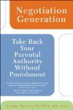 Negotiation Generation: Take Back Your Parental Authority Without Punishment