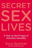 Secret Sex Lives: A Year on the Fringes of American Sexuality