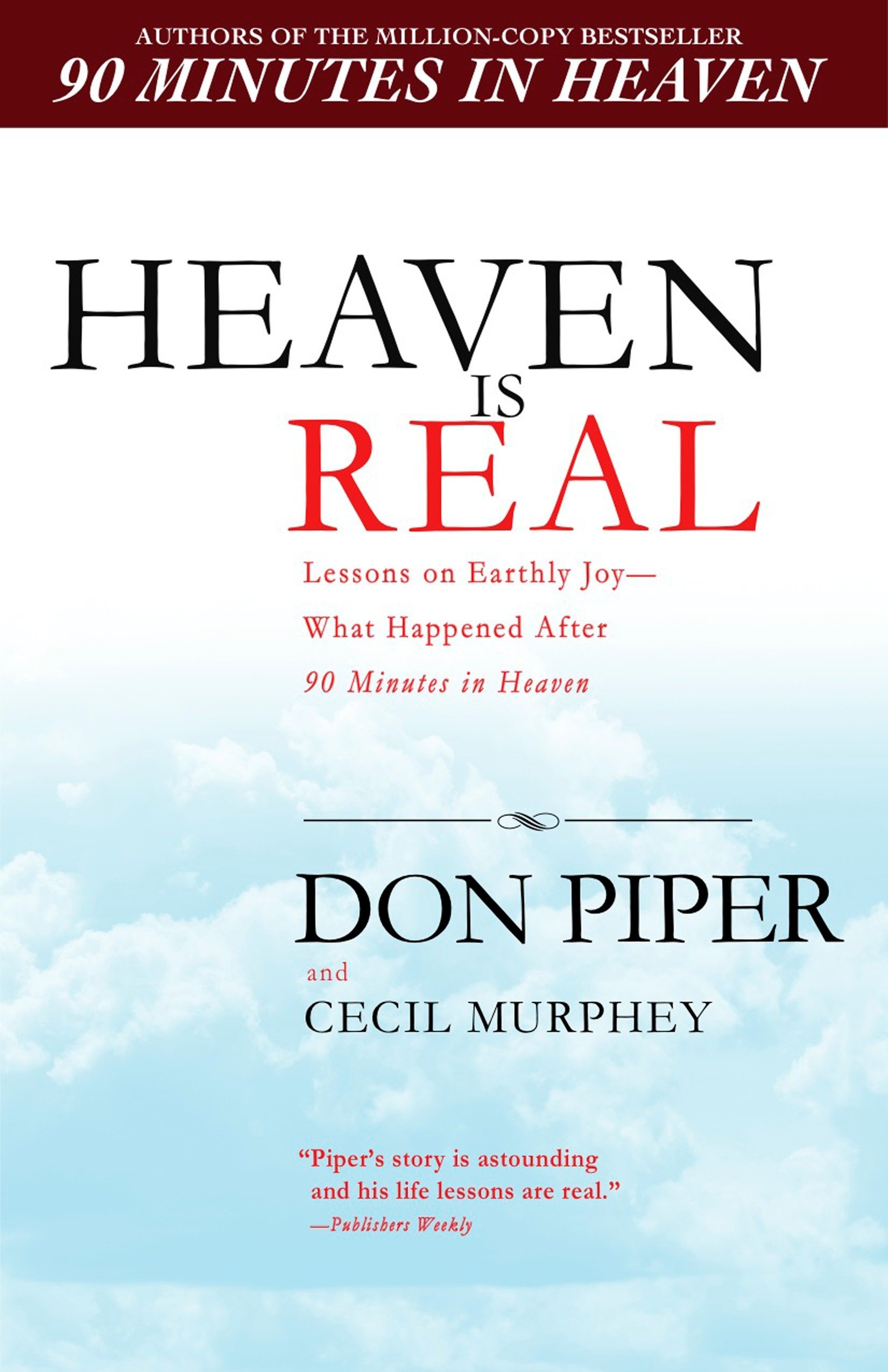 Book Cover Heaven Is Real: Lessons on Earthly Joy--What Happened After 90 Minutes in Heaven