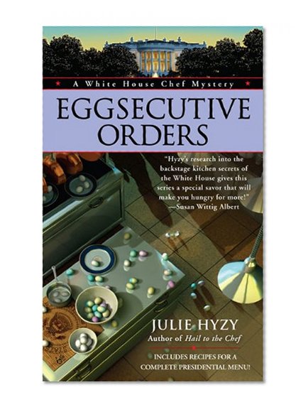 Book Cover Eggsecutive Orders (A White House Chef Mystery)