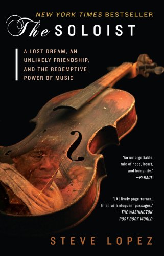 Book Cover The Soloist: A Lost Dream, an Unlikely Friendship, and the Redemptive Power of Music