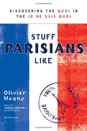 Book Cover Stuff Parisians Like: Discovering the Quoi in the Je Ne Sais Quoi