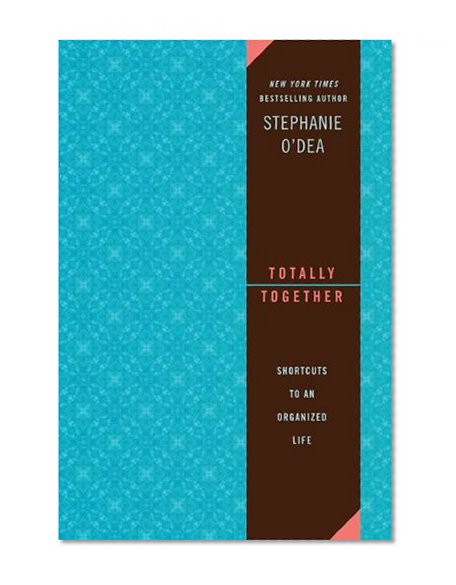 Totally Together: Shortcuts to an Organized Life