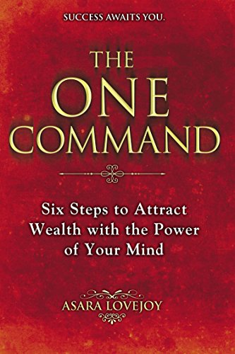 Book Cover The One Command: Six Steps to Attract Wealth with the Power of Your Mind
