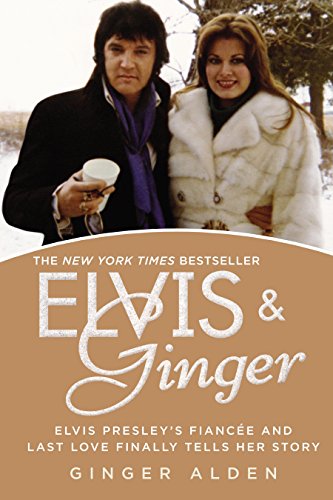 Book Cover Elvis and Ginger: Elvis Presley's Fiancée and Last Love Finally Tells Her Story
