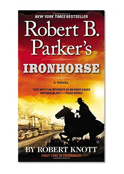 Robert B. Parker's Ironhorse (A Cole and Hitch Novel)