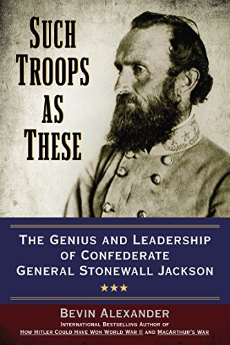 Book Cover Such Troops as These: The Genius and Leadership of Confederate General Stonewall Jackson