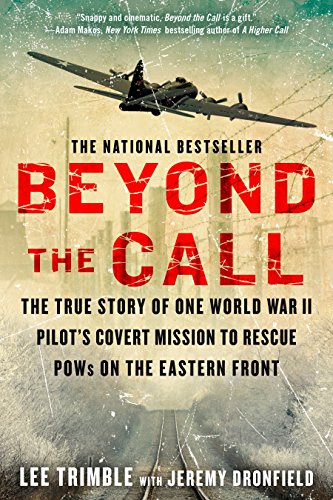 Book Cover Beyond The Call: The True Story of One World War II Pilot's Covert Mission to Rescue POWs on the Eastern Front