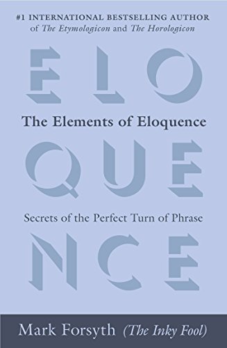 Book Cover The Elements of Eloquence: Secrets of the Perfect Turn of Phrase