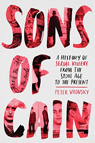 Book Cover Sons of Cain: A History of Serial Killers from the Stone Age to the Present
