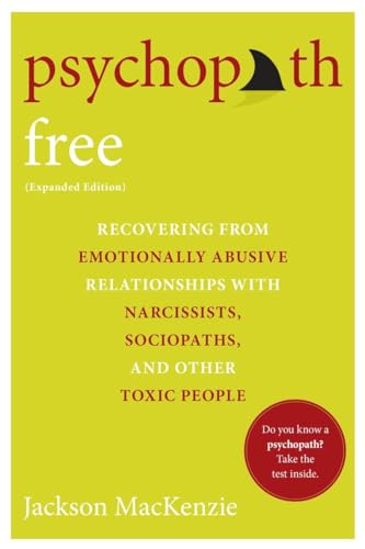 Book Cover Psychopath Free (Expanded Edition): Recovering from Emotionally Abusive Relationships With Narcissists, Sociopaths, and Other Toxic People