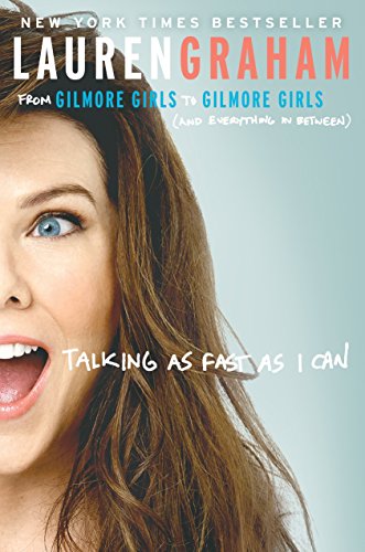 Book Cover Talking as Fast as I Can: From Gilmore Girls to Gilmore Girls (and Everything in Between)
