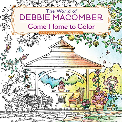 Book Cover The World of Debbie Macomber: Come Home to Color: An Adult Coloring Book