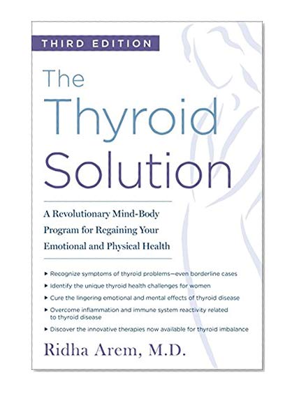 Book Cover The Thyroid Solution (Third Edition): A Revolutionary Mind-Body Program for Regaining Your Emotional and Physical Health