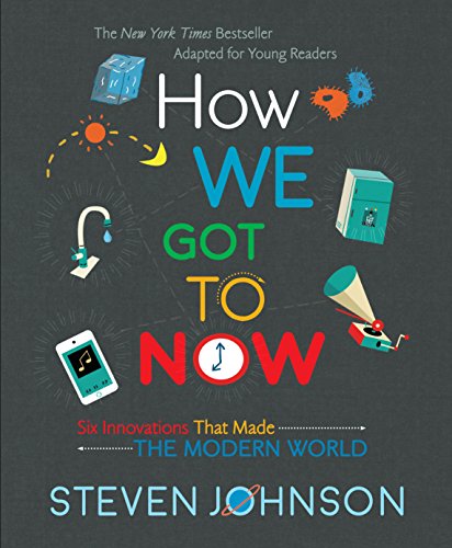 Book Cover How We Got To Now: Six Innovations That Made the Modern World