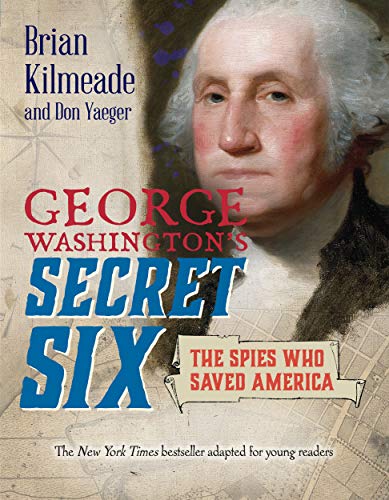 Book Cover George Washington's Secret Six (Young Readers Adaptation): The Spies Who Saved America