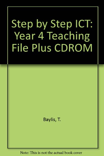 Step by Step ICT: Year 4 Teaching File Plus CDROM