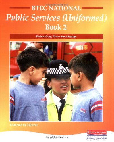 BTEC NATIONAL IN PUBLIC SERVICES: STUDENT BOOK LEVEL 2 (BTEC NATIONAL UNIFORMED PUBLIC SERVICES)