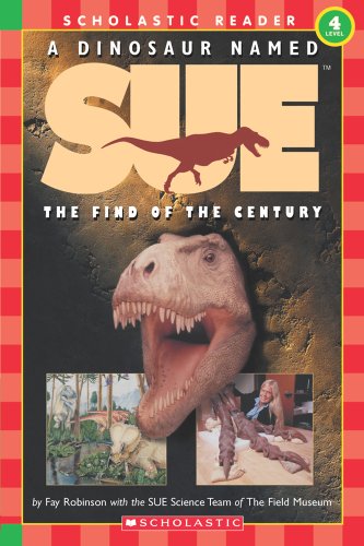 Book Cover A Dinosaur Named Sue: The Find of the Century (Hello Reader!, Level 4) (Scholastic Reader, Level 3)