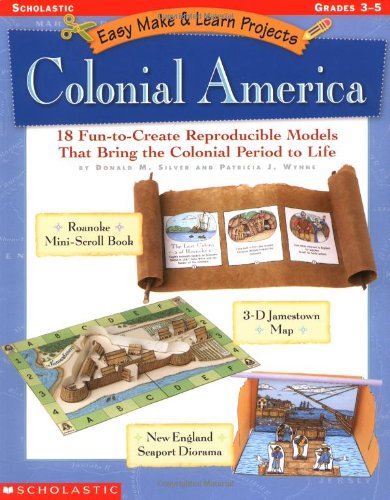 Book Cover Easy Make & Learn Projects: Colonial America: 18 Fun-to-Create Reproducible Models that Bring the Colonial Period to Life