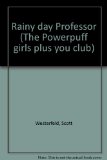 Rainy day Professor (The Powerpuff girls plus you club)