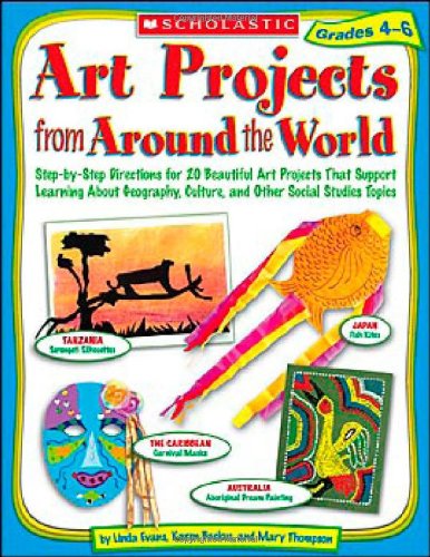 Book Cover Art Projects from Around the World: Grades 4-6: Step-by-step Directions for 20 Beautiful Art Projects That Support Learning About Geography, Culture, and Other Social Studies Topics