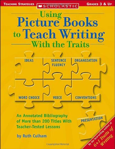Book Cover Using Picture Books To Teach Writing With The Traits (Scholastic Teaching Strategies, Grades 3 and Up)